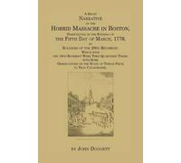 John Doggett A Short Narrative of the Horrid Massacre in Boston, Per (Tascabile)