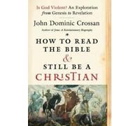 John Dominic Crossan How To Read The Bible And Still Be A Christian (Tascabile)