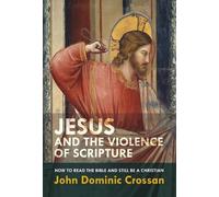 John Dominic Crossan Jesus and the Violence of Scripture (Tascabile)