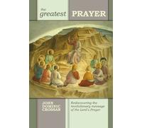 John Dominic Crossan The Greatest Prayer (Tascabile)