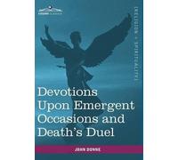 John Donne Devotions Upon Emergent Occasions and Death's Duel (Copertina rigida)