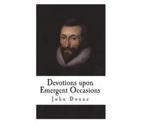 John Donne Devotions upon Emergent Occasions (Tascabile)