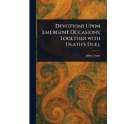 John Donne Devotions Upon Emergent Occasions; Together With D (Copertina rigida)