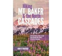 John D'Onofrio Hiking Mt. Baker and the North Cascades (Tascabile)