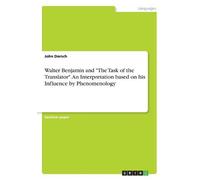 John Dorsch Walter Benjamin and "The Task of the Translator". An Int (Tascabile)