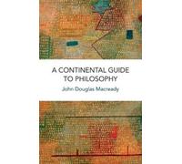 John Douglas Macready A Continental Guide to Philosophy (Copertina rigida)