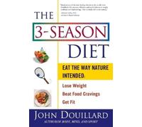 The 3-Season Diet: Eat the Way Nature Intended: Lose Weight, Beat Food Cravings, and Get Fit