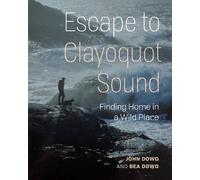 John Dowd Bea Dowd Our Stolen Years in Clayoquot Sound (Tascabile)