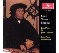 John Dowland - Such Sweet Sorrow