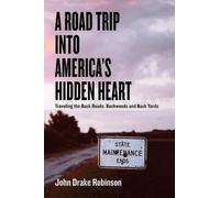 John Drake Robi A Road Trip Into America's Hidden Heart - Traveling (Tascabile)