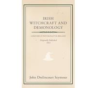 John Drelincourt Seymour Irish Witchcraft and Demonology (Copertina rigida)