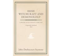 John Drelincourt Seymour Irish Witchcraft And Demonology (Tascabile)