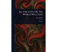 John Dryden All for Love; Or, The World Well Lost (Tascabile)