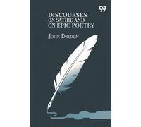 John Dryden Discourses On Satire And On Epic Poetry (Tascabile)