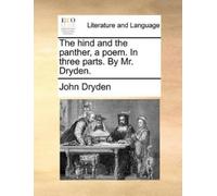 John Dryden The Hind and the Panther, a Poem. in Three Parts. by Mr. (Tascabile)