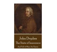 John Dryden - The State of Innocence: And Fall of Man. An Opera
