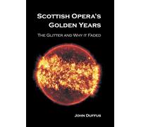 John Duffus Scottish Opera's Golden Years (Copertina rigida)