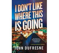 John Dufresne I Don't Like Where This Is Going (Tascabile)
