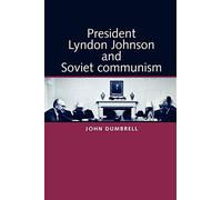 John Dumbrell President Lyndon Johnson and Soviet Communism (Tascabile)