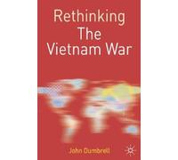 John Dumbrell Rethinking the Vietnam War (Tascabile) Rethinking World Politics