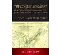 John Dunbabin The Longest Boundary: How the US-Canadian Border's Lin (Tascabile)