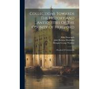 John Duncumb Wi Collections Towards The History And Antiquities Of T (Tascabile)
