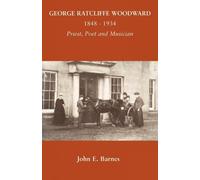 John E. Barnes George Ratcliffe Woodward 1848 - 1934 Priest, Poet an (Tascabile)