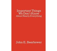 John E Beerbower Important Things We Don't Know (Tascabile)