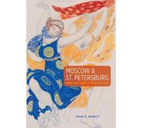 John E. Bowlt Moscow & St. Petersburg 1900-1920 (Tascabile)