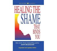 John E Bradshaw Healing the Shame that Binds You (Copertina rigida)