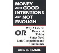 John E. Brandl Money and Good Intentions Are Not Enough (Tascabile)