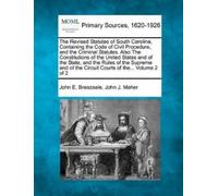 John E Breazeal The Revised Statutes of South Carolina, Containing t (Tascabile)