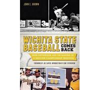 John E. Brown Wichita State Baseball Comes Back (Tascabile)
