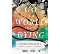 John E Bullock Go to a World that is Dying (Tascabile)