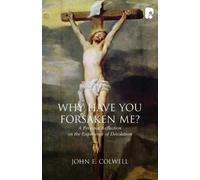 John E Colwell Why Have you Forsaken Me? (Tascabile)