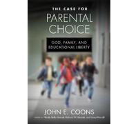 John E. Coons The Case for Parental Choice (Copertina rigida)