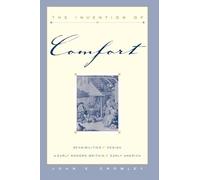 John E. Crowley The Invention of Comfort (Tascabile)
