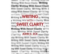 John E. Eck Writing with Sweet Clarity (Tascabile)