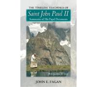 John E Fagan The Timeless Teachings of St John Paul II (Tascabile)