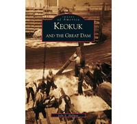 John E. Hallwas Keokuk and the Great Dam (Tascabile) Images of America