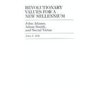 John E. Hill Revolutionary Values for a New Millennium (Copertina rigida)