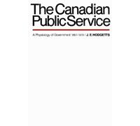 John E. Hodgetts The Canadian Public Service (Tascabile) Heritage