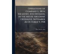 John E Hull Operations of Company E, 58th Infantry, 4th Division, in (Tascabile)