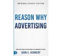 John E Kennedy Reason Why Advertising (Tascabile)