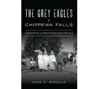 John E Kinville Grey Eagles of Chippewa Falls (Copertina rigida)