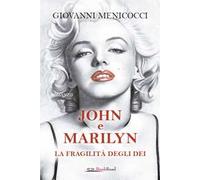 John e Marilyn. La fragilità degli dei