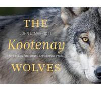John E. Marriott The Kootenay Wolves (Copertina rigida)
