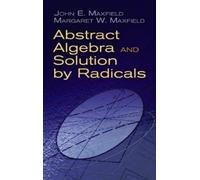 John E Maxfield Abstract Algebra and Solution by Radicals (Tascabile)