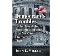 John E. Miller Democracy's Troubles (Tascabile)