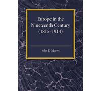 John. E. Morris Europe in the XIX Century (1815-1914) (Tascabile)